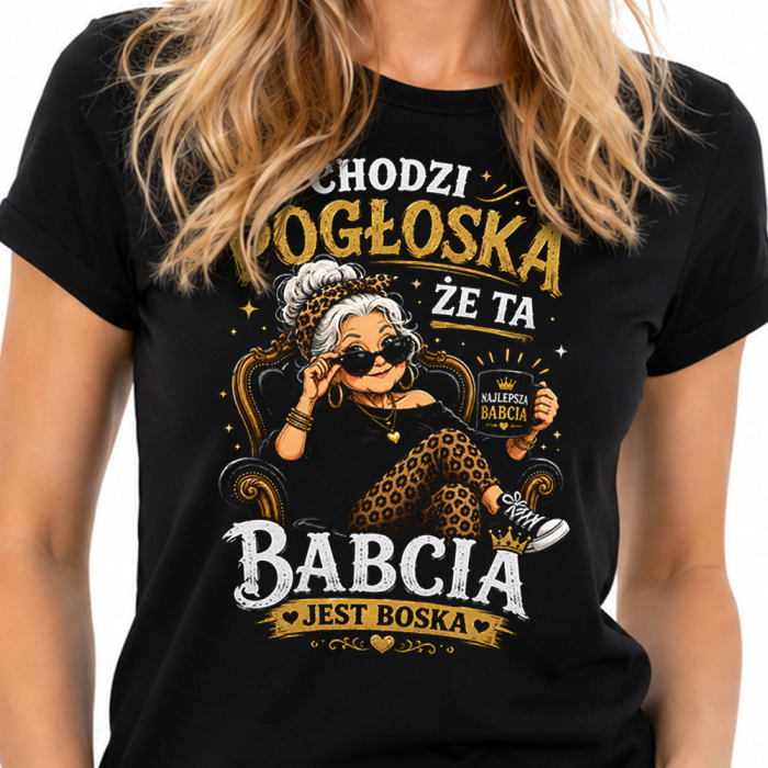 Koszulka Dla Babci - Chodzi Pogłoska, Że Ta Babcia Jest Boska