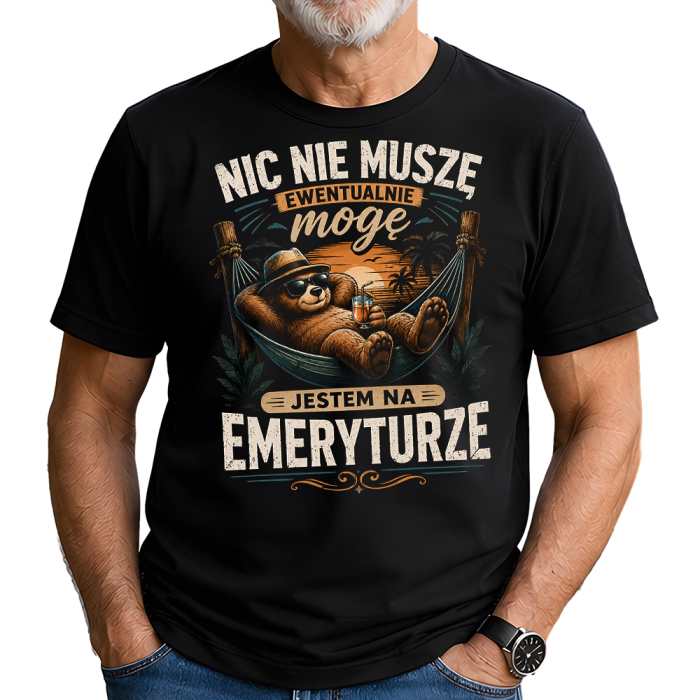 Koszulka Nic Nie Muszę Ewentualnie Mogę Jestem na Emeryturze – Prezent dla Emeryta