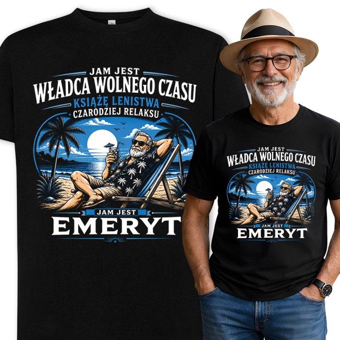 Koszulka Dla Emeryta - Jam Jest Emeryt Władca Wolnego Czasu