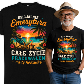 Koszulka Dla Emeryta - Oficjalnie Emerytura - Całe Życie Pracowałem Na Tę Koszulkę