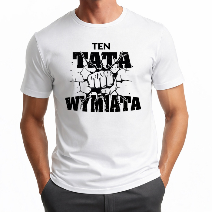 Koszulka Dla Taty - Ten Tata Wymiata