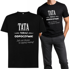 Koszulka Dla Taty - Tata Teraz Odpoczywa
