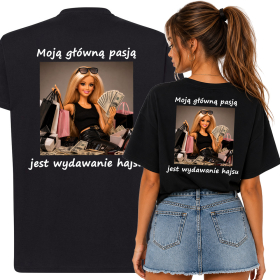 Śmieszna Koszulka Damska MOJĄ GŁÓWNĄ PASJĄ JEST WYDAWANIE HAJSU