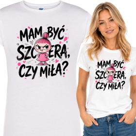 Zabawna Koszulka Damska MAM BYĆ SZCZERA CZY MIŁA?