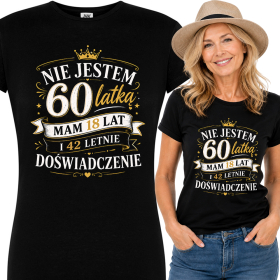 Koszulka Damska na 60 Urodziny Nie Jestem 60 Latką Mam 18 Lat i 42 Letnie Doświadczenie