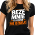 Koszulka Damska - Beze Mnie Ta Firma Nie Istnieje