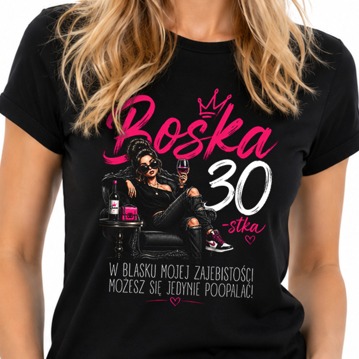 Damski T-shirt na 30 urodziny - Boska 30-stka w blasku zajebistości