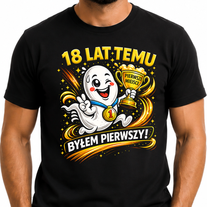 Koszulka Męska Na 18 Urodziny - 18 Lat Temu Byłem Pierwszy