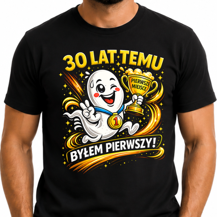 Koszulka Męska Na 30 Urodziny - 30 Lat Temu Byłem Pierwszy