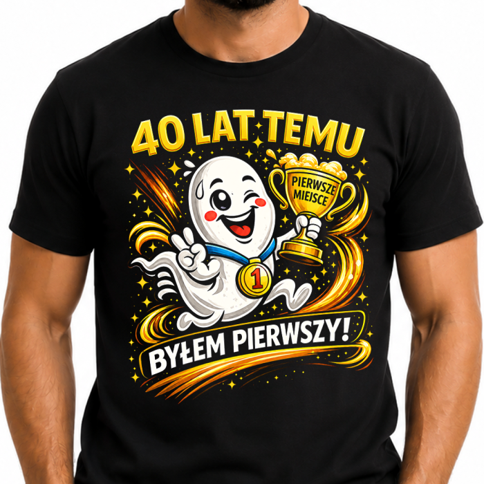 Koszulka Męska Na 40 Urodziny - 40 Lat Temu Byłem Pierwszy!