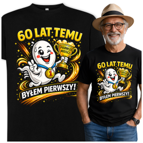 Koszulka Męska Na 60 Urodziny - 60 Lat Temu Byłem Pierwszy!