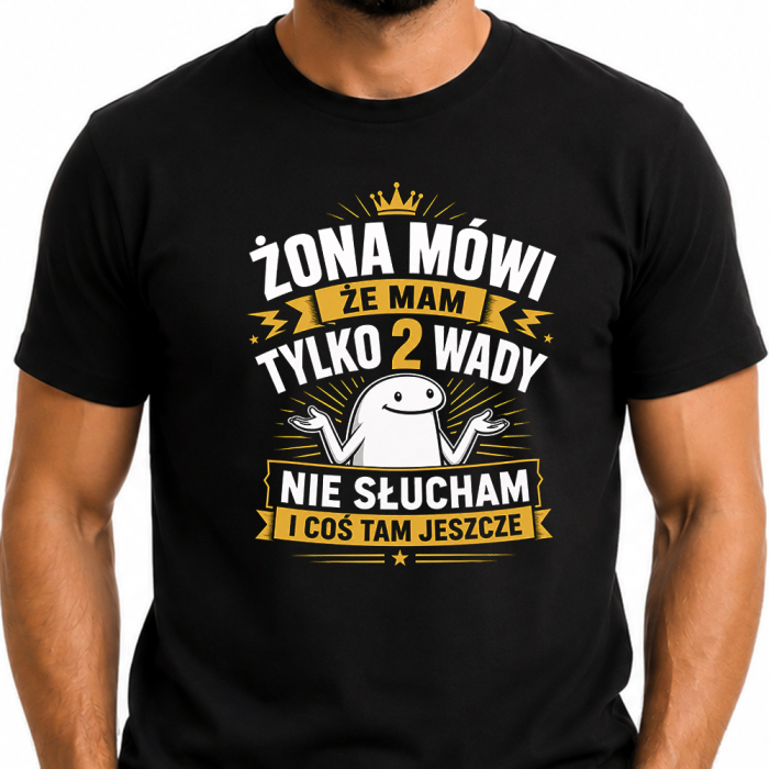 Koszulka dla Męża - Żona Mówi Że Mam Tylko 2 Wady - Śmieszny Prezent dla Faceta