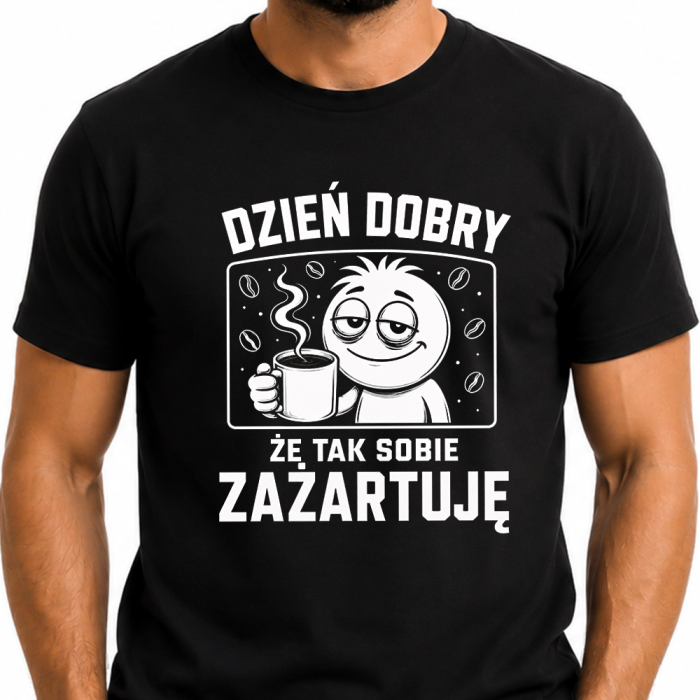 Koszulka Dzień Dobry Że Tak Sobie Zażartuję – Śmieszna Koszulka