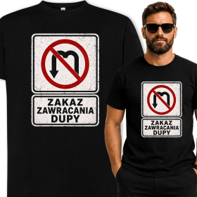 Śmieszna Koszulka - Zakaz Zawracania Dupy