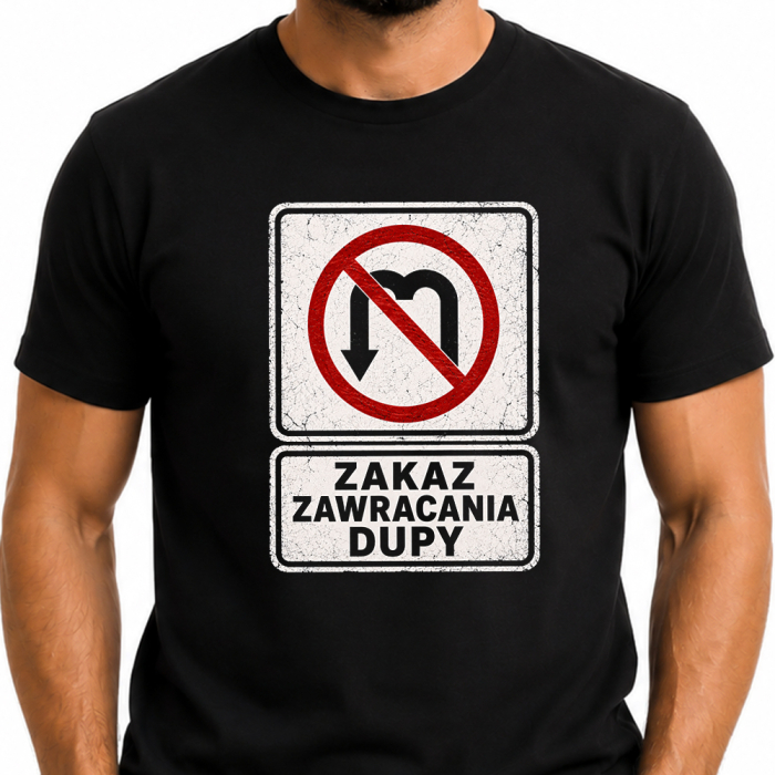 Śmieszna Koszulka - Zakaz Zawracania Dupy