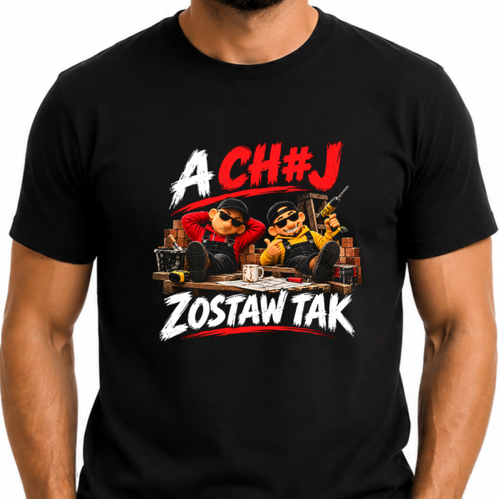Koszulka - A Chuj Zostaw Tak