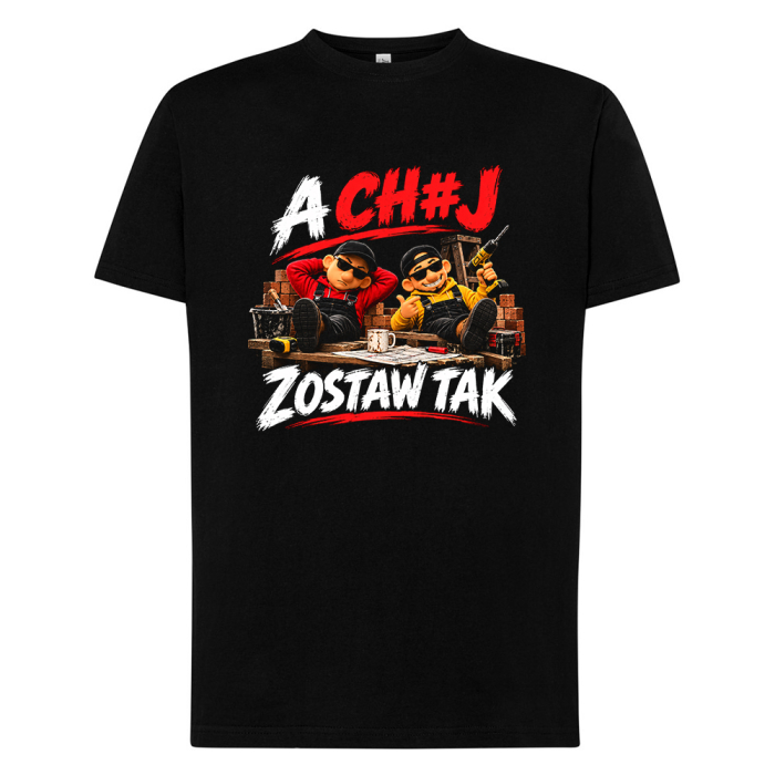 Koszulka - A Chuj Zostaw Tak