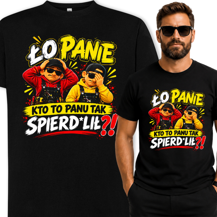 Koszulka Ło Panie Kto To Panu Tak Spierdolił