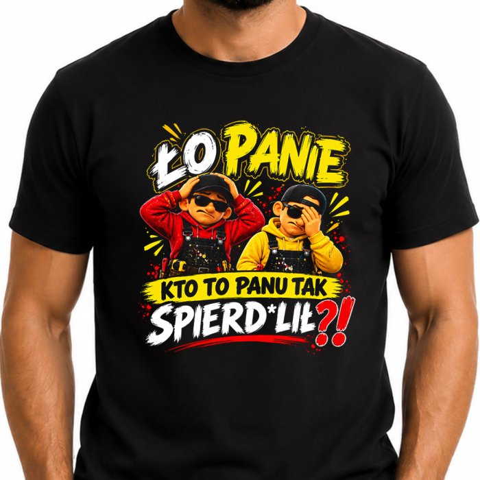 Koszulka Ło Panie Kto To Panu Tak Spierdolił