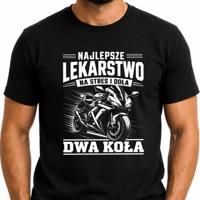 Koszulka Dla Motocyklisty – Najlepsze Lekarstwo Na Stres i Doła To Dwa Koła