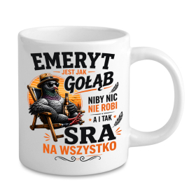 Kubek Dla Emeryta - Emeryt jest jak gołąb - Sra Na Wszystko