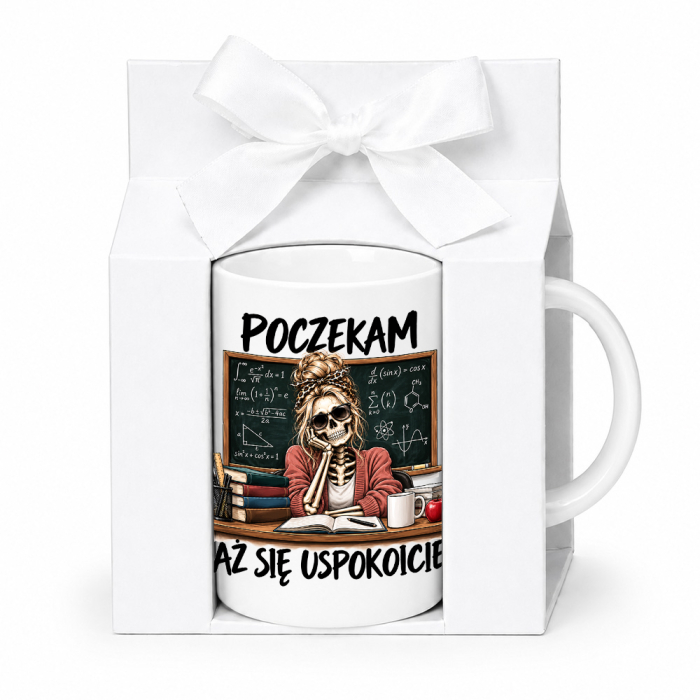 Kubek Dla Nauczyciela - Poczekam aż się uspokoicie