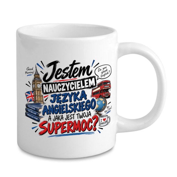 Kubek Dla Nauczyciela Języka Angielskiego - Jestem Nauczycielem Języka Angielskiego A Jaka Jest Twoja Supermoc