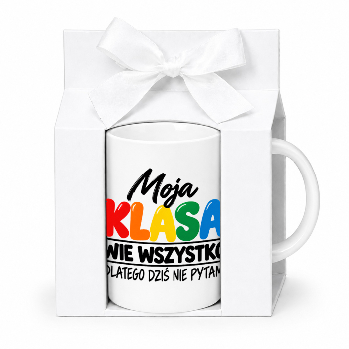 Kubek „Moja Klasa Wie Wszystko, Dlatego Dziś Nie Pytam” – Prezent dla Nauczyciela
