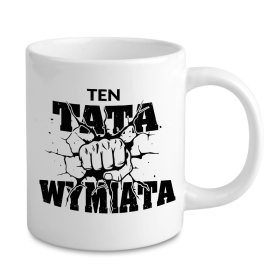 Kubek Dla Taty - Ten Tata Wymiata