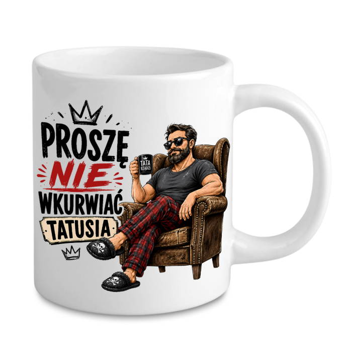 Kubek Dla Taty - Proszę Nie Wkurwiać Tatusia