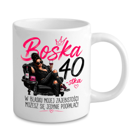 Kubek Na 40 Urodziny - Boska 40-stka - W Blasku Zajebistości