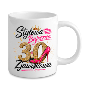 Kubek Na 30 Urodziny - Stylowa, Bajeczna, 30 – Zjawiskowa