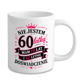Kubek Nie jestem 60-latką – mam 18 lat i 42-letnie doświadczenie