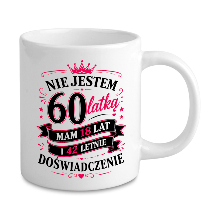 Kubek Nie jestem 60-latką – mam 18 lat i 42-letnie doświadczenie