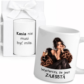 Kubek Z Imieniem - Nie musi być miła - wystarczy, że jest zajebista