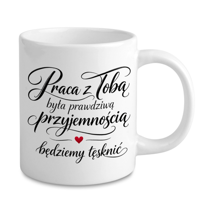 Kubek Praca z Tobą Była Prawdziwą Przyjemnością – Będziemy Tęsknić – Prezent na Pożegnanie z Pracy